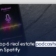 Top 6 real estate podcasts on Spotify