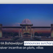 DHA Bahawalpur announces surcharge waiver incentive on plots, villas