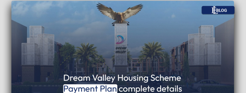 Dream Valley Housing Scheme Payment Plan complete details
