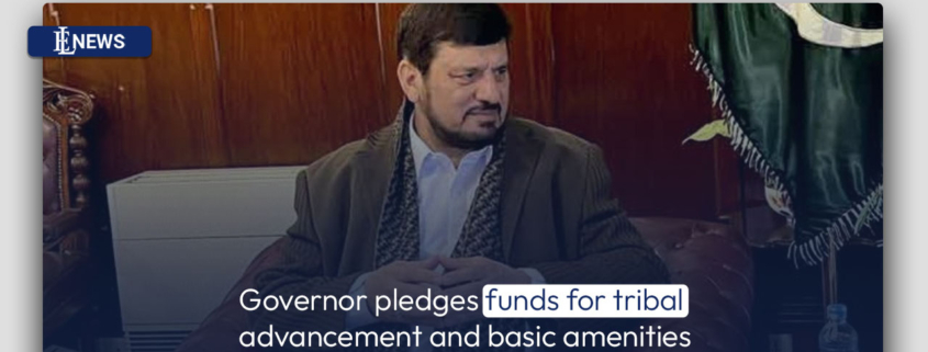 Governor pledges funds for tribal advancement and basic amenities