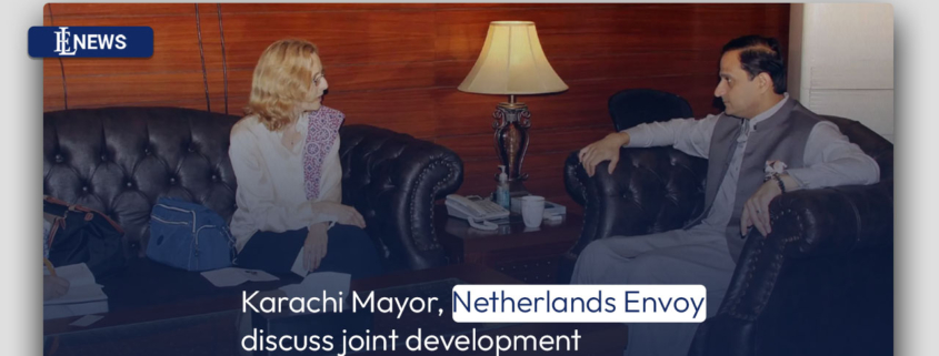 Karachi Mayor, Netherlands Envoy discuss joint development