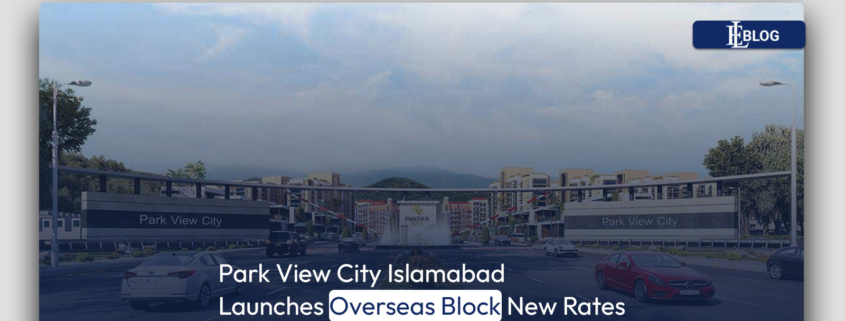 Park View City Islamabad Launches Overseas Block New Rates