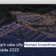 Park view city Homes Investment Guide 2023
