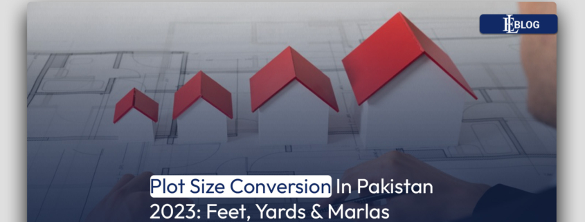 Plot Size Conversion In Pakistan 2023: Feet, Yards & Marlas