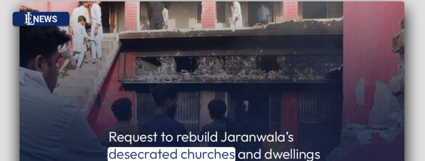 Request to rebuild Jaranwala's desecrated churches and dwellings
