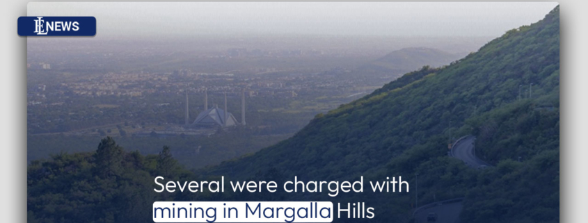 Several were charged with mining in Margalla Hills