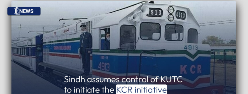 Sindh assumes control of KUTC to initiate the KCR initiative