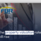 The property valuation rates will rise