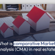 What is comparative Market Analysis (CMA) in real estate?