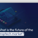 What is the future of the Proptech market?