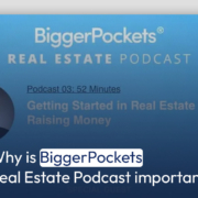Why is BiggerPockets Real Estate Podcast important.