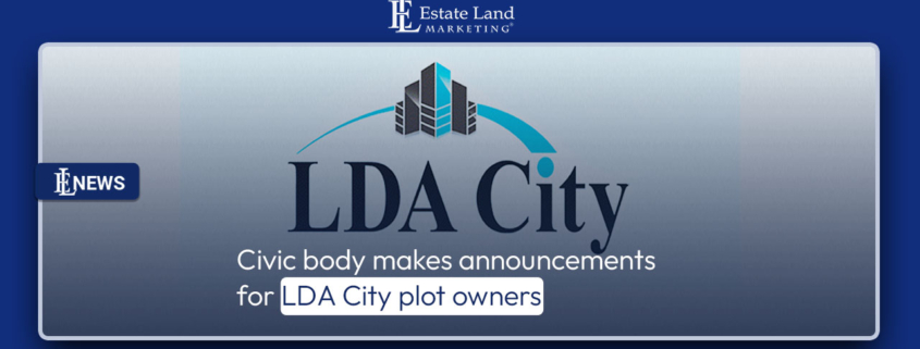 Civic body makes announcements for LDA City plot owners