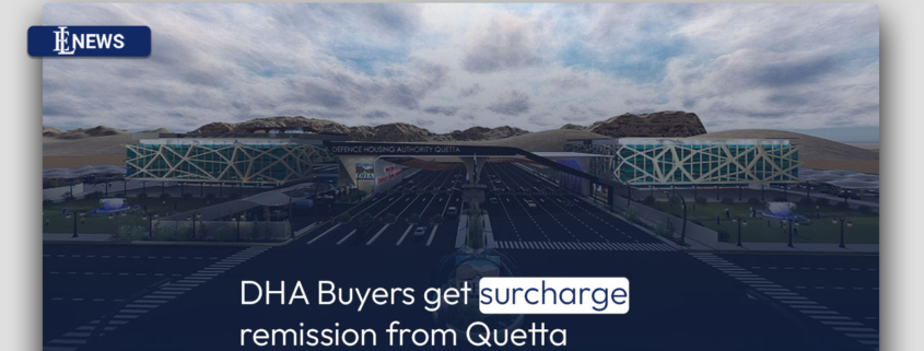 DHA Buyers get surcharge remission from Quetta