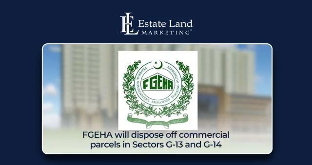 FGEHA will dispose off commercial parcels in Sectors G-13 and G-14