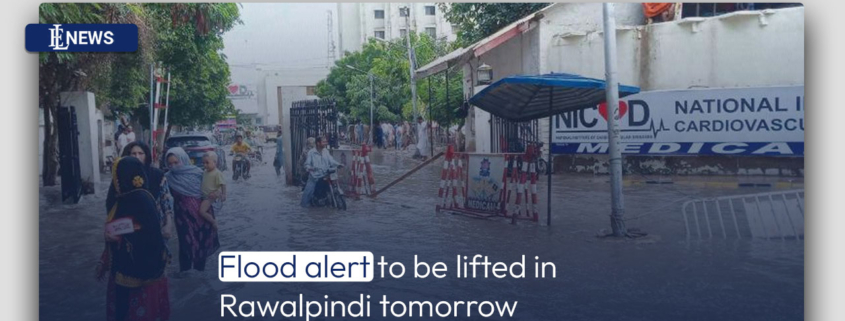 Flood alert to be lifted in Rawalpindi tomorrow