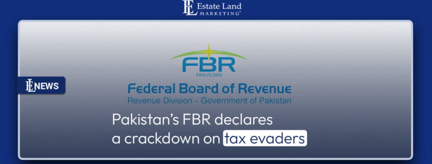 Pakistan's FBR declares a crackdown on tax evaders
