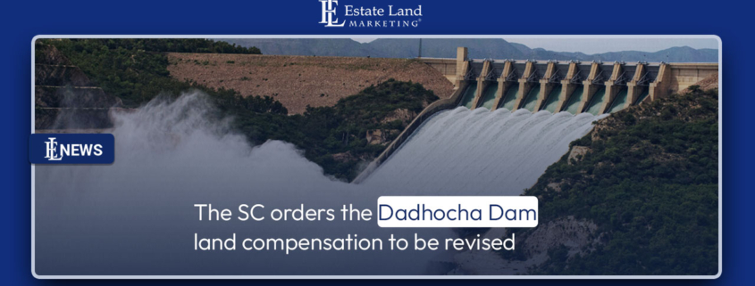 The SC orders the Dadhocha Dam land compensation to be revised