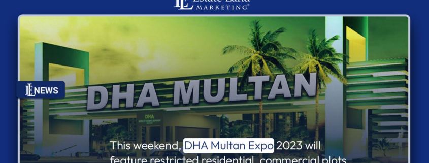 This weekend, DHA Multan Expo 2023 will feature restricted residential, commercial plots
