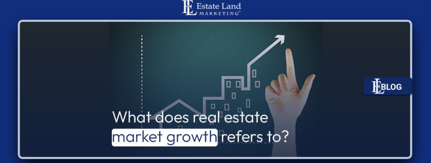 What does real estate market growth refers to?