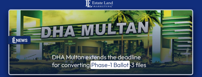 DHA Multan extends the deadline for converting Phase-1 Ballot-3 files