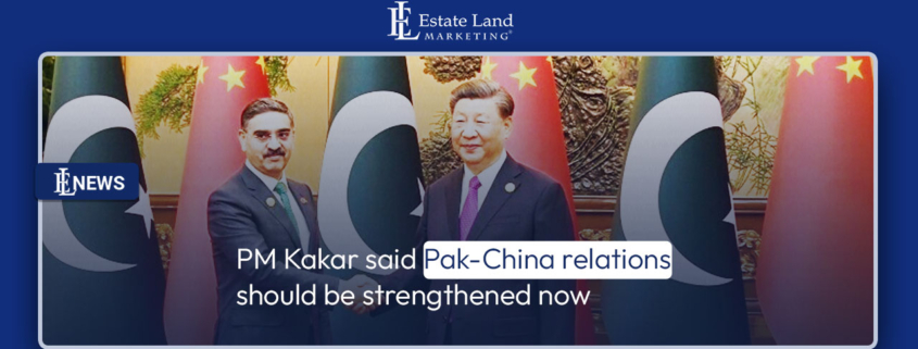 PM Kakar said Pak-China relations should be strengthened now