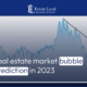 Real estate market bubble prediction in 2023