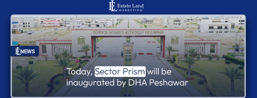 Today, Sector Prism will be inaugurated by DHA Peshawar