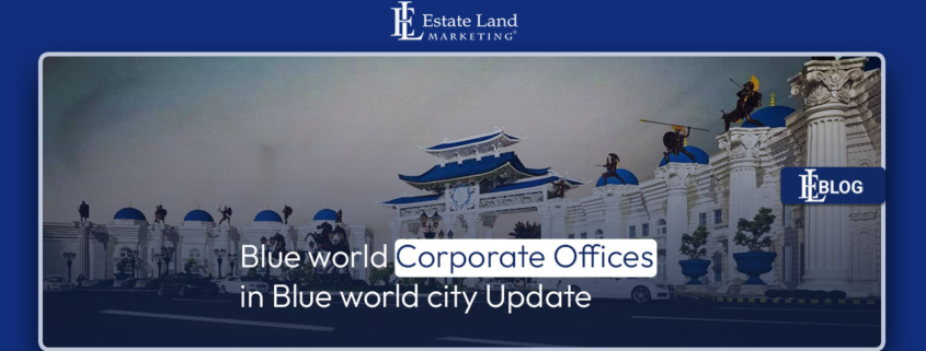 Blue world Corporate Offices in Blue world city Update