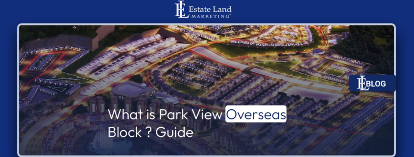 What is Park View Overseas Block ? Guide