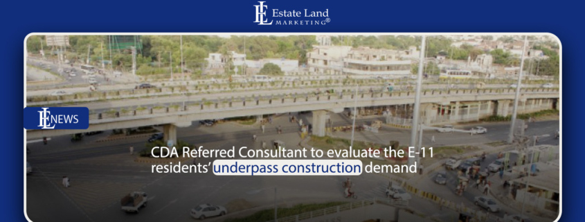 CDA Referred Consultant to evaluate the E-11 residents' underpass construction demand