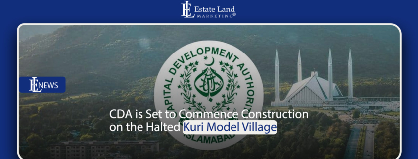 CDA is Set to Commence Construction on the Halted Kuri Model Village