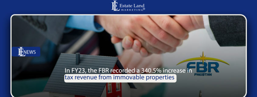 In FY23, the FBR recorded a 340.5% increase in tax revenue from immovable properties