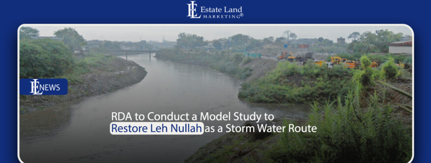 RDA to Conduct a Model Study to Restore Leh Nullah as a Storm Water Route