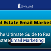 The Ultimate Guide to Real Estate Email Marketing