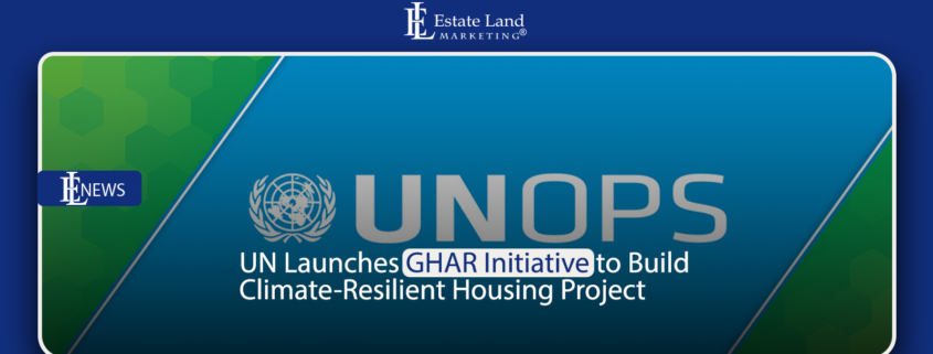 UN Launches GHAR Initiative to Build Climate-Resilient Housing Project