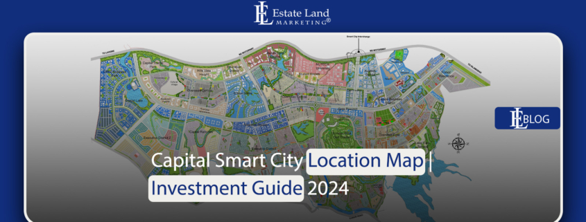 Capital Smart City Location Map | Investment Guide 2024