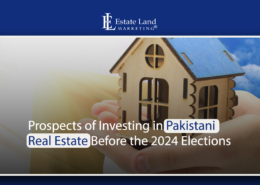 Prospects of Investing in Pakistani Real Estate Before the 2024 Elections