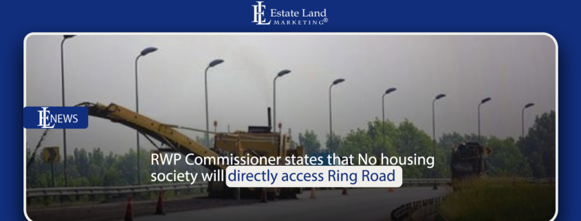 RWP Commissioner states that No housing society will directly access Ring Road