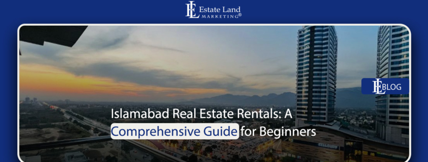 Islamabad Real Estate Rentals: A Comprehensive Guide for Beginners