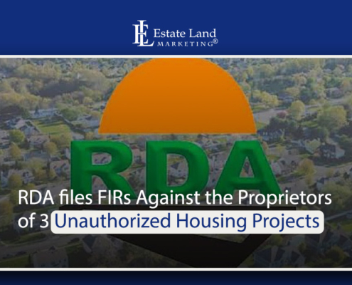 RDA files FIRs Against the Proprietors of 3 Unauthorized Housing Projects
