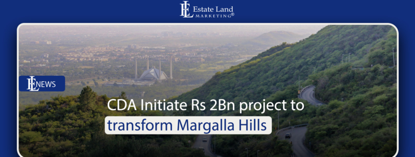 CDA Initiate Rs 2Bn Project to Transform Margalla Hills