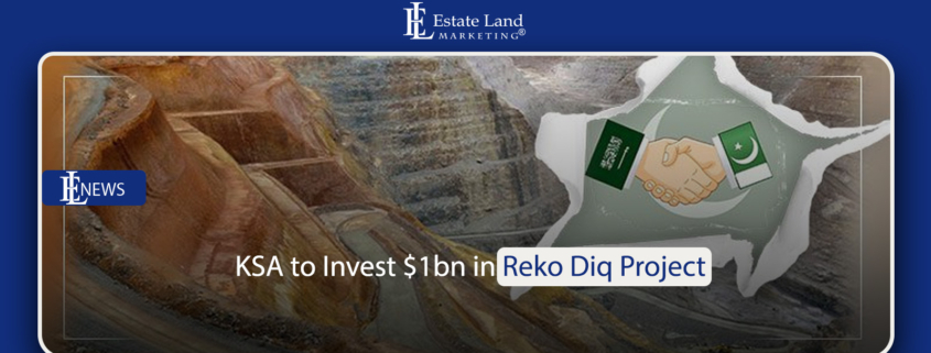 KSA to Invest $1bn in Reko Diq Project