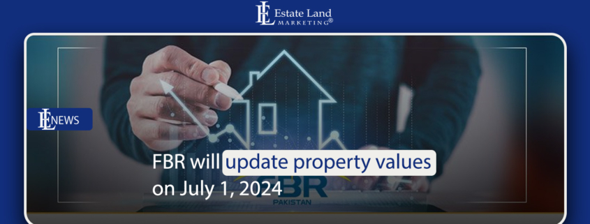 FBR will update property values on July 1, 2024