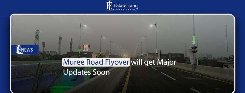 Muree Road Flyover will get Major Updates Soon