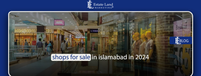 Shops for Sale in Islamabad in 2024