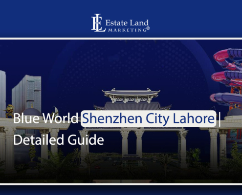 Blue World Shenzhen City Lahore | Detailed Guide