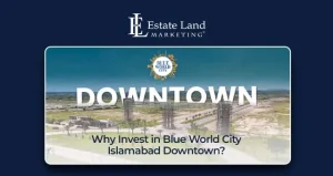 Why Invest in Blue World City Islamabad Downtown?
