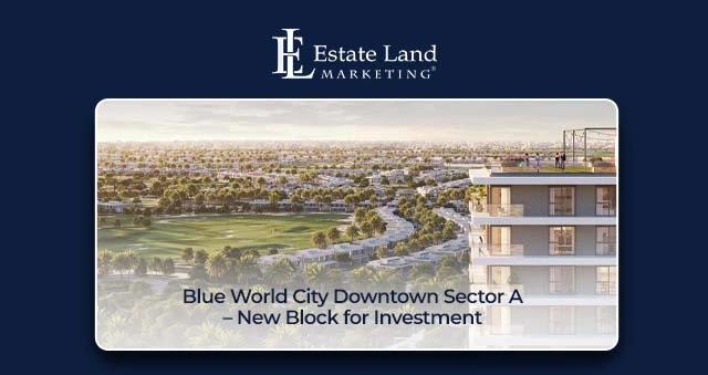 Blue World City Downtown Sector A – New Block for Investment
