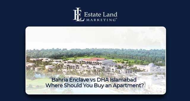 Bahria Enclave vs DHA Islamabad — Where Should You Buy an Apartment