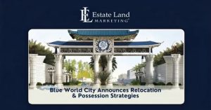 Blue World City Announces Relocation & Possession Strategies